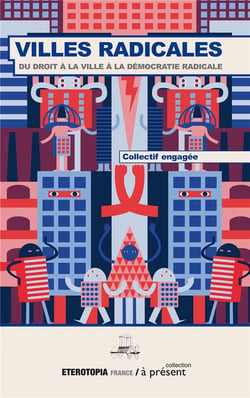Villes radicales - du droit à la ville à la démocratie radicale