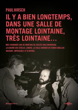 Il y a bien longtemps, dans une salle de montage lointaine, très lointaine ... : mes cinquante ans de montage de succès hollywoodiens