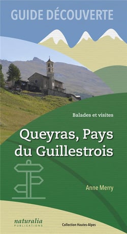 Guide découverte - balades et visites : Queyras, Pays du Guillestrois