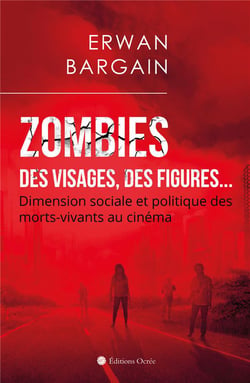 Zombies - des visages, des figures... dimension sociale et politique des morts-vivants au cinéma