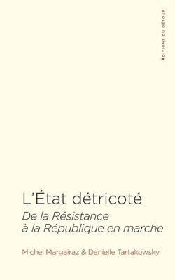 L'Etat détricoté - de la Résistance à la République en marche