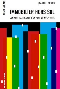 Immobilier hors sol : Comment la finance s'accapare nos villes