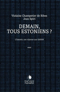 Demain, tous Estoniens ? l'Estonie, une réponse aux GAFA