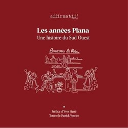 Les années Plana : Une histoire du sud ouest