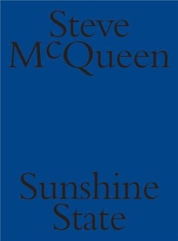 Steve Mcqueen : sunshine state