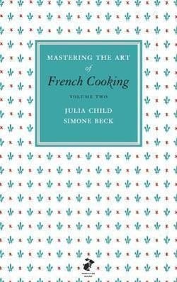 Mastering the art of french cooking t.2