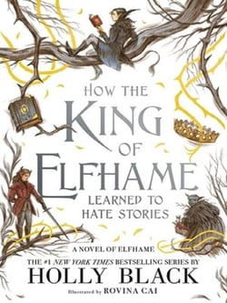 How the king of elfhame learned to hate stories