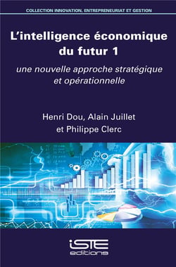 L'intelligence économique du futur t.1 - une nouvelle approche stratégique et opérationnelle