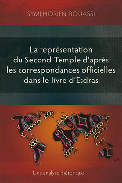 La représentation du Second Temple à travers les correspondances officielles dans le livre d'Esdras : Une analyse rhétorique