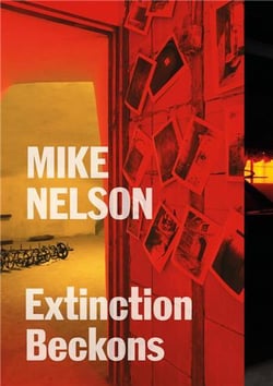 Mike nelson extinction beckons /anglais