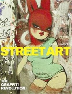 Street art the graffiti revolution (paperback)