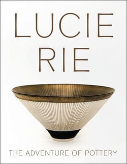 Lucie Rie : the adventure of pottery