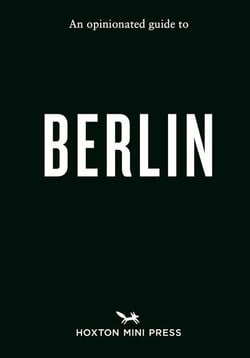 An opinionated guide to berlin