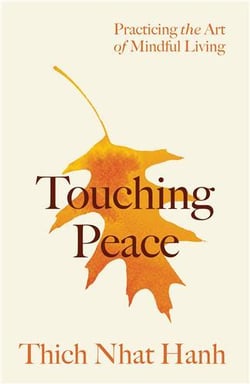 Thich Nhat Hanh : Touching peace