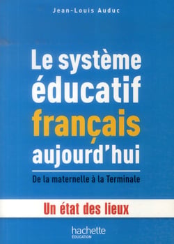Le système éducatif français aujourd'hui - de la maternelle à la terminale - un état des lieux