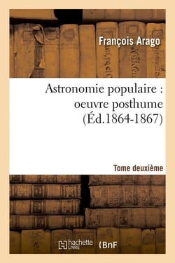 Astronomie populaire : oeuvre posthume. Tome deuxième (Éd.1864-1867)