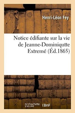 Notice edifiante sur la vie de jeanne-dominiqutte extreme