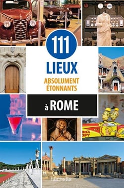 111 lieux absolument étonnants à rome