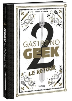 Gastronogeek : gastronogeek Tome 2 - le retour