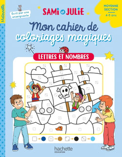 Sami et Julie : Mon cahier de coloriages magiques - Moyenne Section - Lettres et nombres
