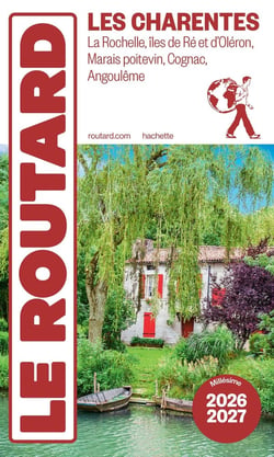 Guide du Routard : Les Charentes : La Rochelle, îles de Ré et d'Oléron, Marais Poitevin, Cognac, Angoulême (édition 2026/2027)