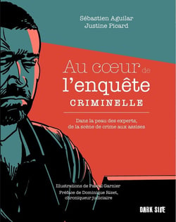 Au coeur de l'enquête criminelle : Dans la peau des experts, de la scène de crime aux assises