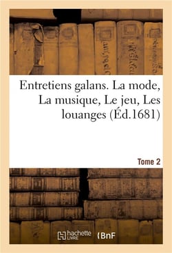 Entretiens galans. la mode, la musique, le jeu, les louanges  tome 2