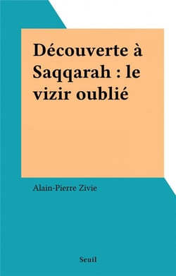Decouverte a saqqarah. le vizir oublie