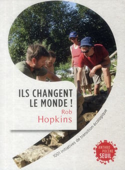 Ils changent le monde - 1001 initiatives de transition écologique