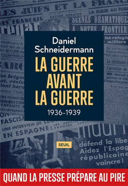 La guerre avant la guerre, 1936-1939 : quand la presse prépare au pire