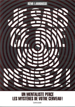 Je sais ce que vous pensez ! un mentaliste perce les mystères de votre cerveau