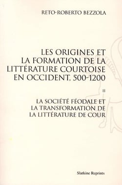 Les origines de la formation de la littérature courtoise en Occident t.2 - la société féodale et la transformation de la littérature de cour