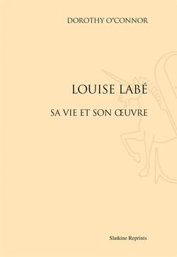 Louise Labé - sa vie et son oeuvre