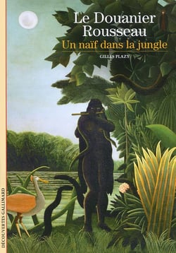 Le Douanier Rousseau : Un naïf dans la jungle