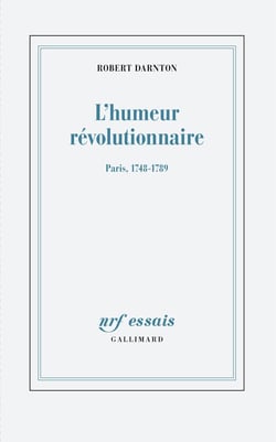 L'humeur révolutionnaire : Paris, 1748-1789