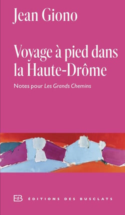 Voyage à pied dans la Haute-Drôme : Notes pour Les Grands Chemins