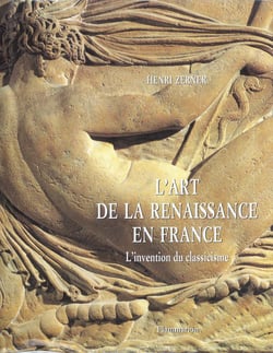 L'art de la renaissance en france - l'invention du classicisme