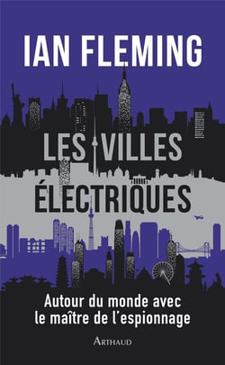 Les Villes électriques : autour du monde avec le maître de l'espionnage