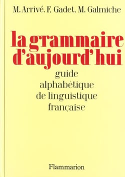 Grammaire d'aujourd'hui - guide alphabetique linguistique francaise (la) - - 800 articles classes al