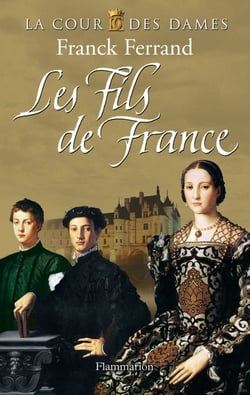La cour des dames t.2 - les fils de france