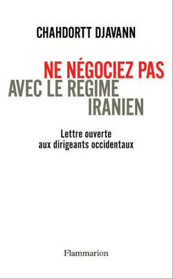 Ne négociez pas avec le régime iranien - lettre ouverte aux dirigeants occidentaux