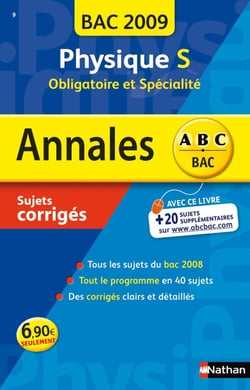 ABC du Bac Tome 9 : annales - physique - terminale S obligatoire et spécialité - sujets corrigés (édition 2009)