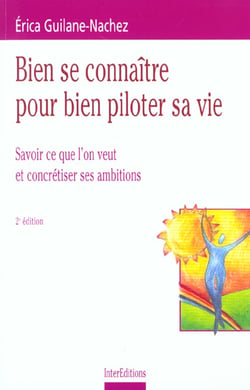 Bien se connaitre pour bien piloter sa vie - 2eme edition - savoir ce que l'on veut et concretiser s