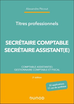 Titres professionnels - Secrétaire Comptable et Secrétaire Assistant(e) : Comptable assistant(e), Gestionnaire comptable et fiscal (2e édition)