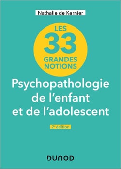 Les 33 grandes notions de psychopathologie de l'enfant et de l'adolescent (2e édition)