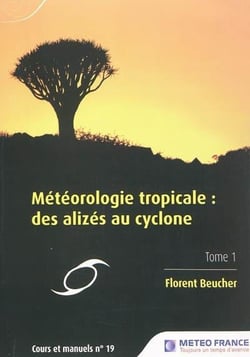 Météorologie tropicale - des alizés au cyclone t.1