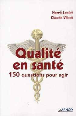 Qualité en santé - 150 questions pour agir