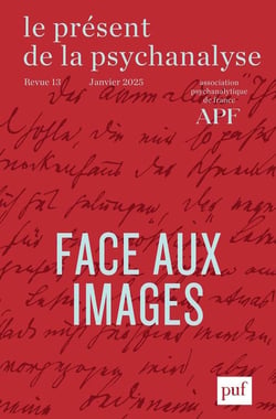 Le Présent de la psychanalyse n.13 : Face aux images (édition 2025)