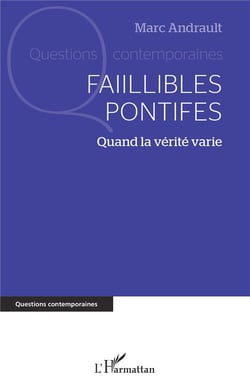 Faillibles pontifes : quand la vérité varie