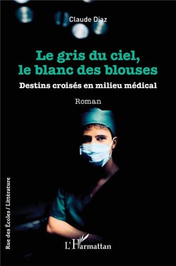 Le gris du ciel, le blanc des blouses : Destins croisés en milieu médical